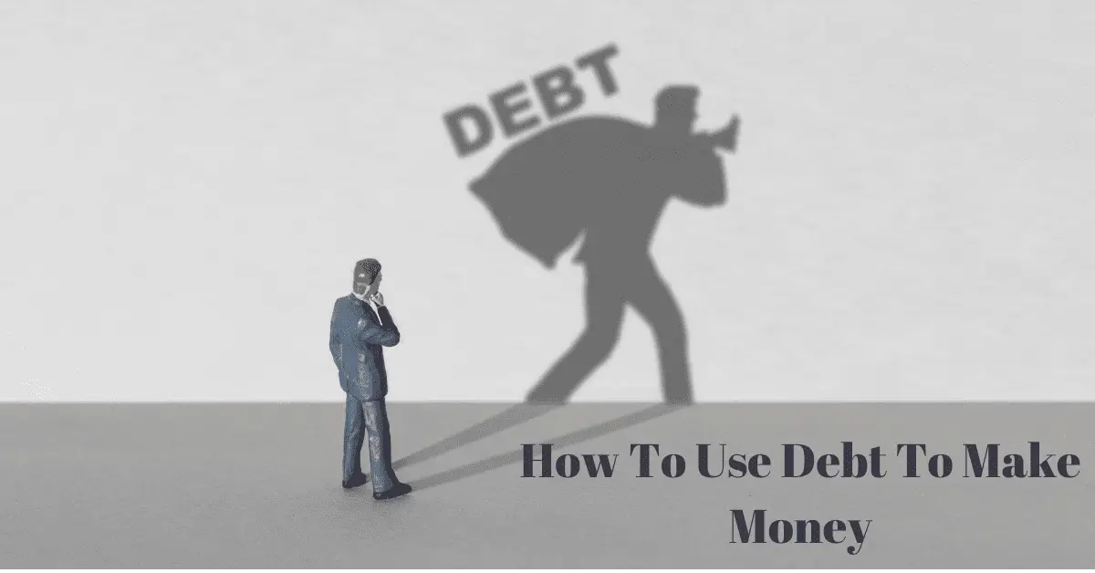 How To Use Debt To Make Money